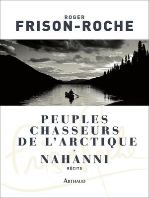 cover image of Peuples chasseurs de l'Arctique / Nahanni